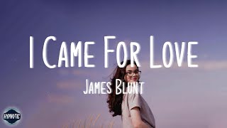Download lagu James Blunt - I Came For Love (lyrics) mp3 Download lagu James Blunt - I Came For Love (lyrics) mp3