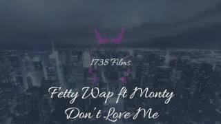 Fetty Wap Ft Monty - Don't Love Me
