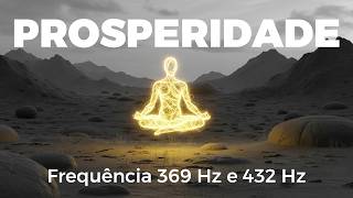 Meditação Para Atrair Prosperidade e Abundância | Frequência 369 Hz e 432 Hz