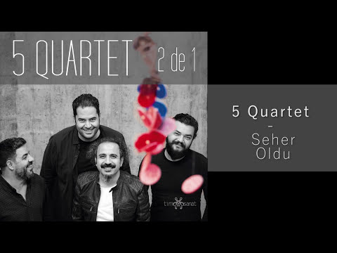 5 QUARTET - SEHER OLDU