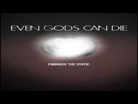 Even Gods Can Die - Embracing The Static [Full EP]
