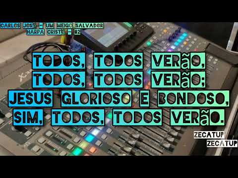 Carlos José - Um Meigo Salvador - Harpa Cristã - 82 - Letras - Legendas