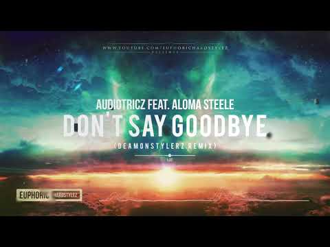 Audiotricz feat. Aloma Steele - Don't Say Goodbye (DeamonStylerz Remix) [Free Release]