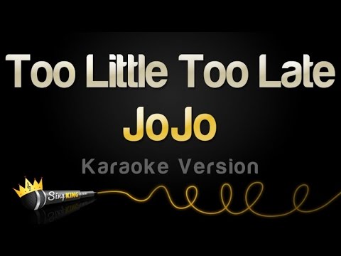 JoJo - Too Little, Too Late (Karaoke Version)