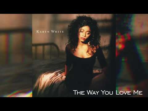 Karyn White- The Way You Love Me