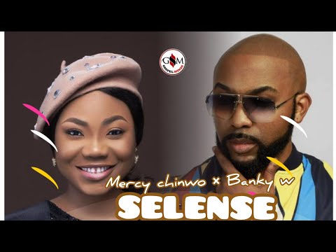 Mercy Chinwo & Banky W - SELENSE (NEW SONG ALERT!!)