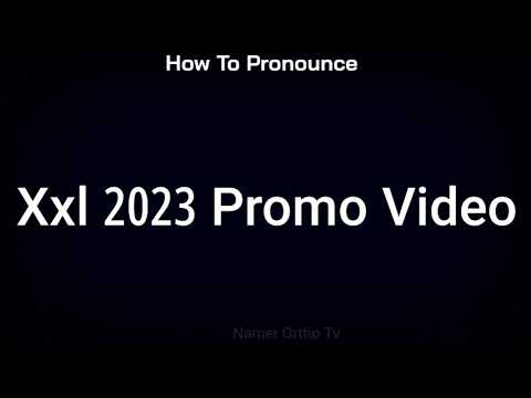 How To Pronounce Xxl 2023 Promo Video
