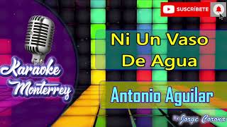Karaoke Monterrey HD - Antonio Aguilar - Ni Un Vaso De Agua