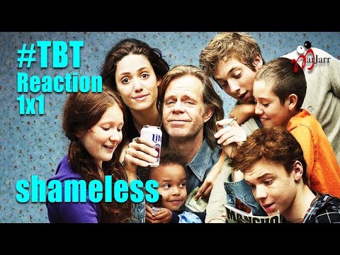 #TBT REACTION - 1x1 SHAMELESS ON SHOWTIME