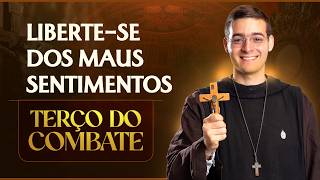 Terço do Combate | Liberte-se dos maus sentimentos - 05/02