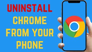 How to uninstall Chrome on Android  ?