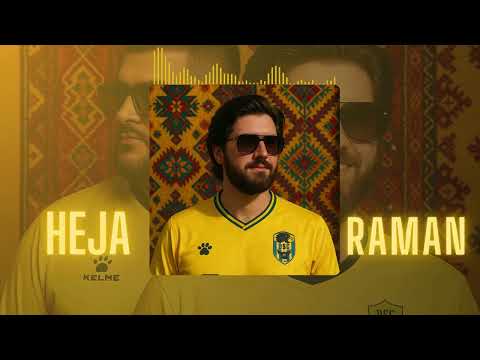 RAMAN FEAT HEJA - ELHÛ ئــەلـــهـــو (For Duhok Club)