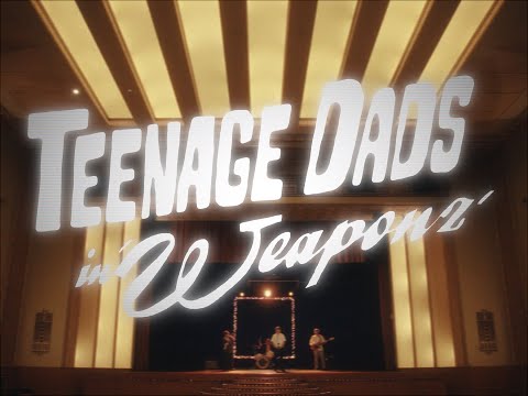 Teenage Dads - Weaponz (Official Music Video)