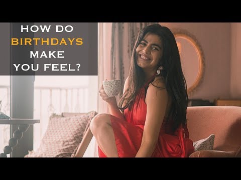 How do Birthdays make you feel?