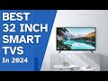 Top 4 Best 32-Inch Smart TVs in 2024: Best Top Picks for Superior Entertainment
