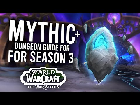 Complete M+ Dungeon Guide For Season 3! Everything You Need To Know | The War Within