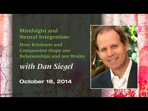 "Mindsight and Neural Integration" with Dan Siegel, MD