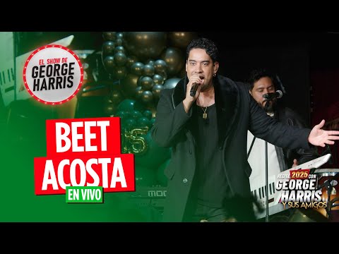 George Harris Presenta: BEET ACOSTA en VIVO 🎶 -  El Show de George Harris FIN DE AÑO ⭐️