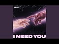 I Need You
