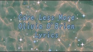 Olivia O&#39;Brien - Care Less More (Lyrics)