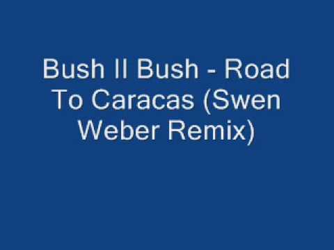 Bush II Bush - Road To Caracas (Swen Weber Remix)