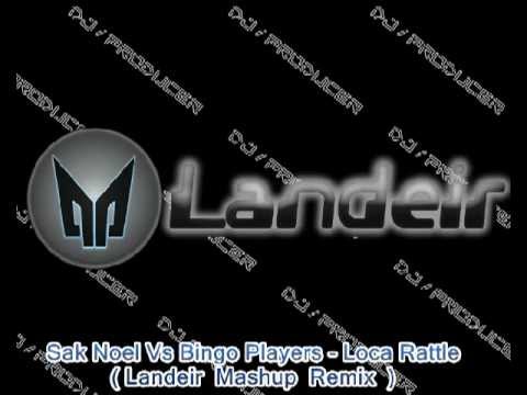 Sak Noel Vs Bingo Players - Loca Rattle ( Landeir  Mashup  Remix  )