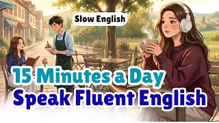 How to Speak Fluent English in 15 Minutes a Day | Daily English Speaking Practice