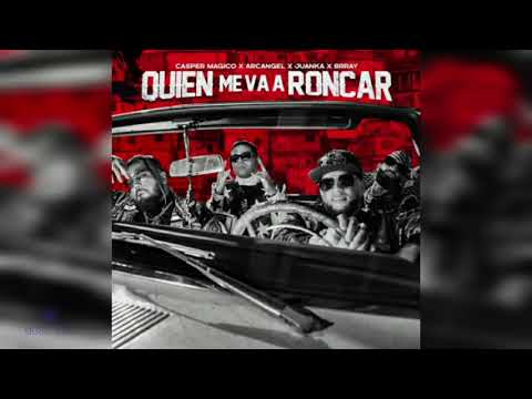 Casper Magico x Arcangel x Juanka x Brray - Quien Me Va A Roncar
