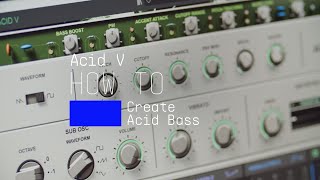 Video thumbnail for Acid V | How To Make Acid Bass by Arturia
