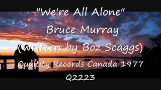 We're All Alone - Bruce Murray (Quality Records) Canada 1977