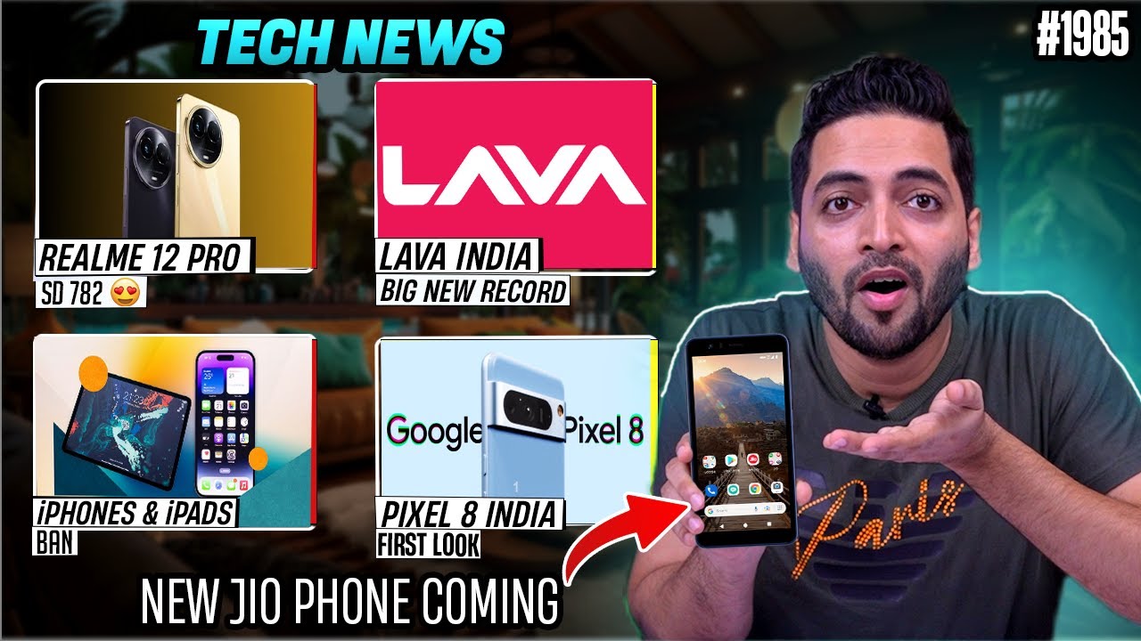 realme 12 Pro SD 782😍,iPhone & iPad Ban😲,Jio New Phone Launch,Dimensity 9300,Pixel 8 First Look,LAVA
