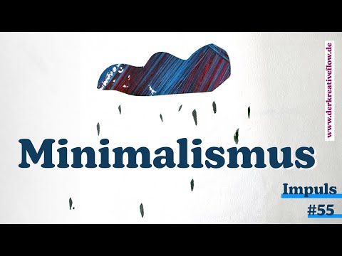 Minimalismus: Mehr Klarheit im Kreativprozess | Impulsfolge 55 (Video-Podcast "Der kreative Flow")