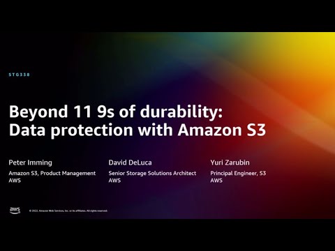 AWS re:Invent 2022 - Beyond 11 9s of durability: Data protection with Amazon S3 (STG338)