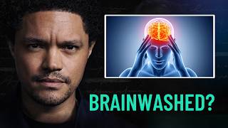 Have You Been Brainwashed Without Knowing It?