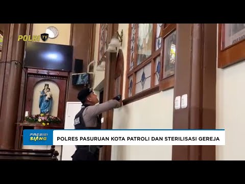 POLRES PASURUAN KOTA INTENSIFKAN PATROLI DAN STERILISASI GEREJA JELANG PERAYAAN NATAL 2025