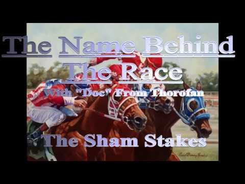 The Name Behind the Race: The Sham Stakes