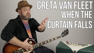 Greta Van Fleet &quot;When The Curtain Falls&quot; Guitar lesson