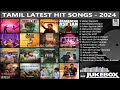Tamil Latest Hit Songs 2024 Latest Tamil Songs New Tamil Songs Tamil New Songs 2024
