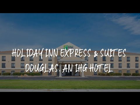 Holiday Inn Express & Suites Douglas, an IHG Hotel Review - Douglas , United States of America