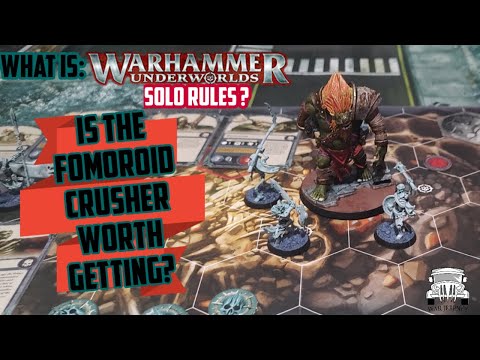 Is the Fomoroid Crusher worth getting? | What is Warhammer Underworlds Solo Rules?
