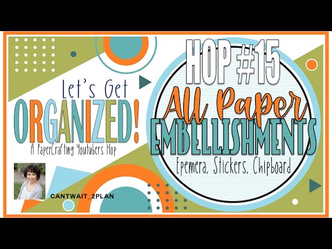 Let’s Get Organized Hop #15 Paper Embellishments | July 2023