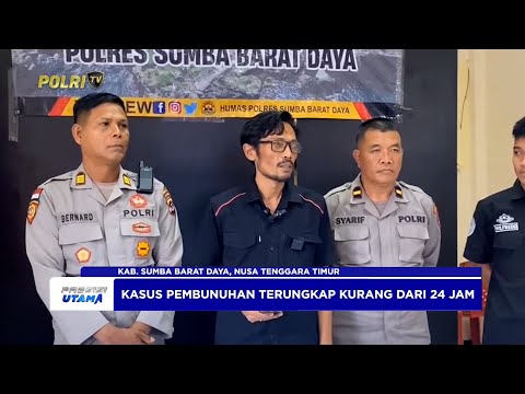 POLRES SUMBA BARAT DAYA UNGKAP PEMBUNUHAN KURANG DARI 24 JAM