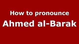 How to pronounce Ahmed Al-Barak