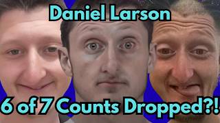 Daniel Larson Had 6 of 7 Counts DISMISSED From His CASE! | Jail & Court Update