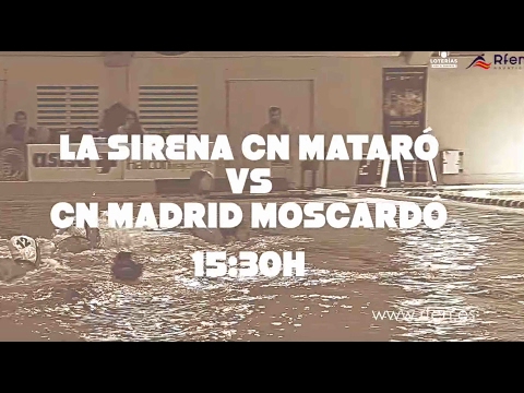 Copa de la Reina Loterías 2017 - La sirena C.N. Mataró vs C.N. Madrid Moscardó