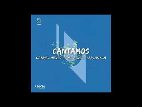 Gabriel Nieves, Jose Alves & Carlos SLM - Cantamos ( Vocal Mix ) ( 2023 )