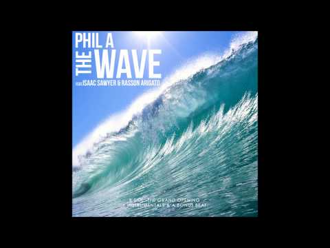 Phil A - The Wave feat. Isaac Sawyer & Rasson Arigato