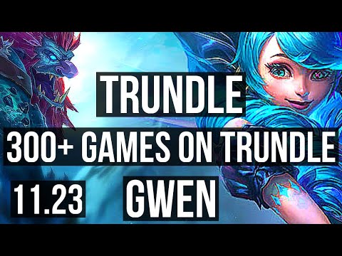 TRUNDLE vs GWEN (TOP) | 5/1/3, 300+ games | KR Master | 11.23