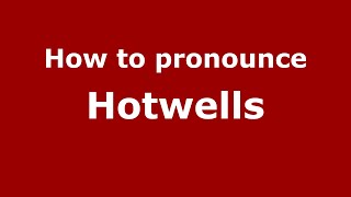 How to pronounce Hotwells