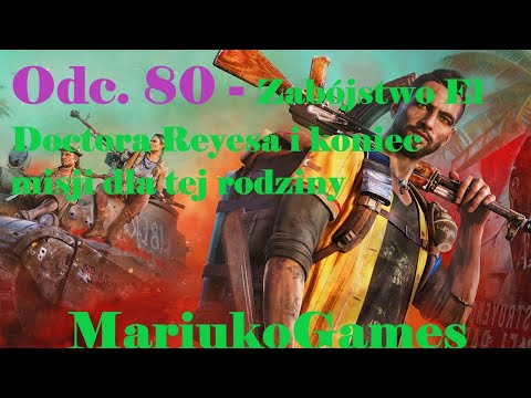 Zagrajmy w Far Cry 6 odc.80 -  Zabójstwo El Doctora Reyesa i koniec misji dla tej rodziny